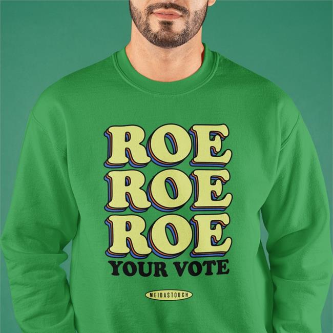Meidastouch Merch Roe Your Vote Meidastouch Shirts