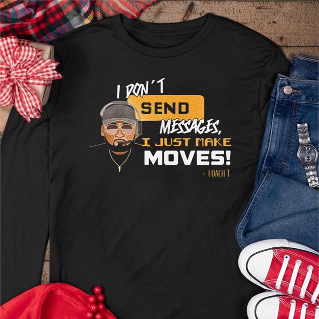 I Just Make Moves T Shirts Mike Tomlin