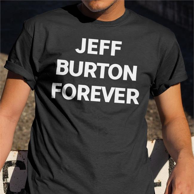 Jeff Burton Shirts Merch Jeff Burton Forever Shirts 105.7 The Point Everything Alternative