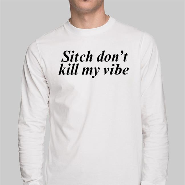 Translatedtees Sitch Don't Kill My Vibe Hoodie