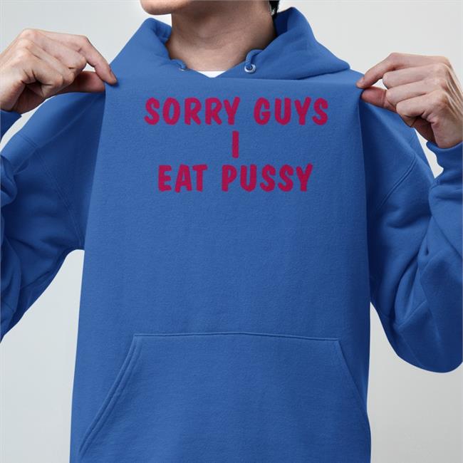 White Shirts That Go Hard Sorry Guys I Eat Pussy Shirt