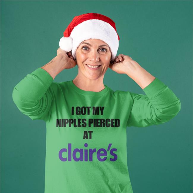 I Got My Nipples Pierced At Claire's Shirt Dramaforbreakfast White