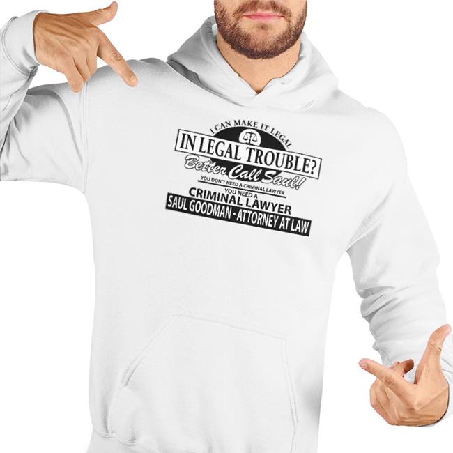 Saul Goodman I Can Make It Legal In Legal Trouble Better Call Saul New Shirt