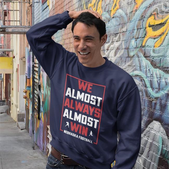 We Almost Always Almost Win Nebraska Football Hooded Sweatshirt