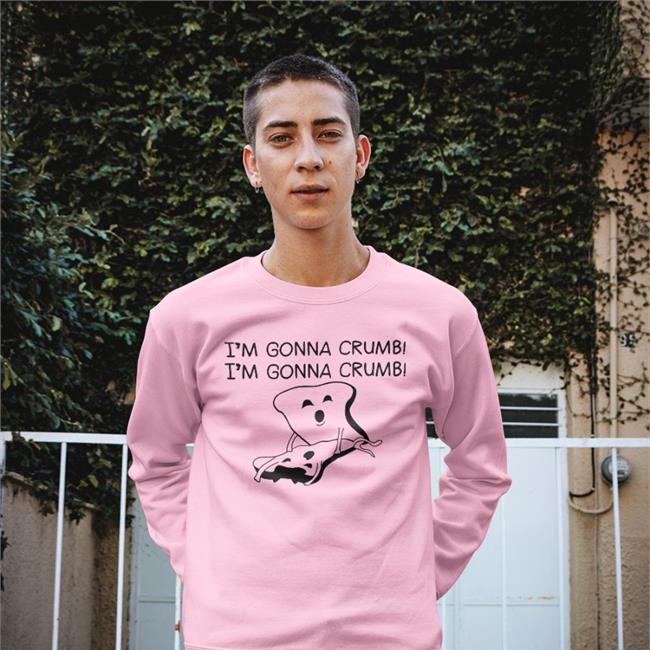 Shirts That Go Hard Store I'm Gonna Crumb Hoodie