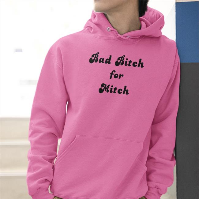 Bad Bitch For Mitch Hoodie