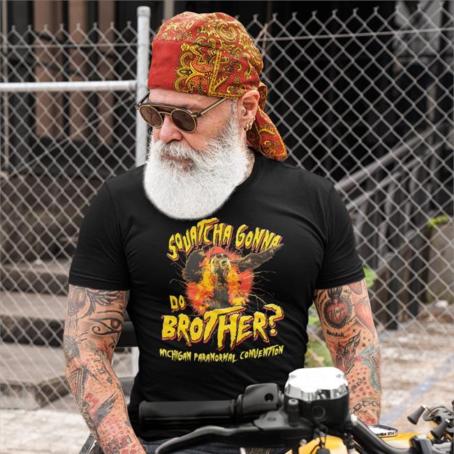 Jessicaknapik Squatcha Gonna Do Brother Shirt