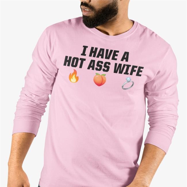 I Have A Hot Ass Wife T Shirt White Joey Logano Merch I Have A Hot Ass Wife Shirt