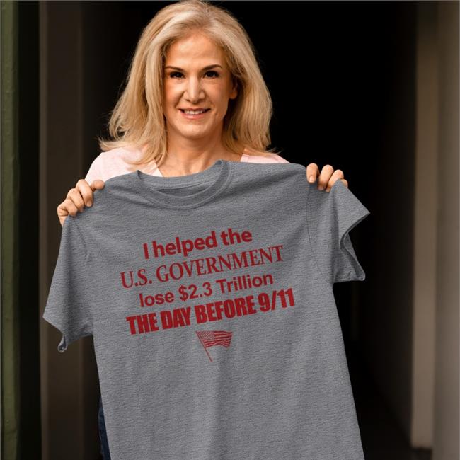 I Helped The Us Government Lose 2.3 Trillion The Day Before 9-11 Shirt The Pentagon Barely Legal Merch