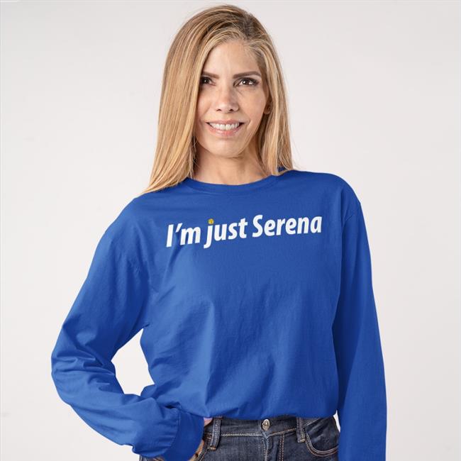 I'm Just Serena Long Sleeve Tee Shirt