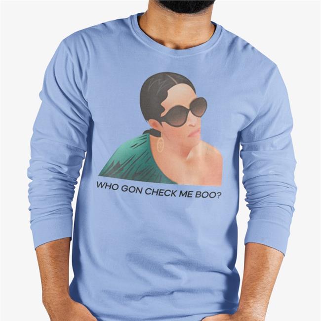 Funny Who Gon Check Me Boo Shirt