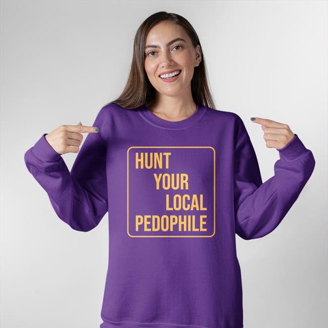 Hunt Your Local Pedophile Shirt Marcustorgerson Store Jappyheadedho