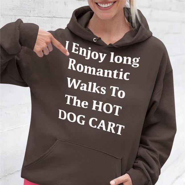 I Enjoy Long Romantic Walks To The Hot Dog Cart T Shirts