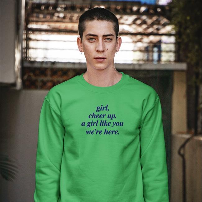 Poorly Translated Shirts Girl Cheer Up A Girl Like You We're Here T Shirts