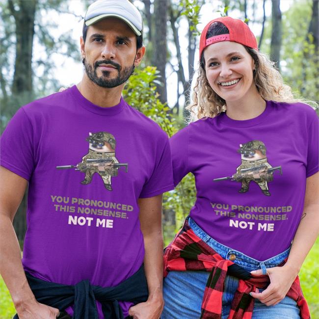 You Pronounced This Nonsense Shirt Saintjavelin Store