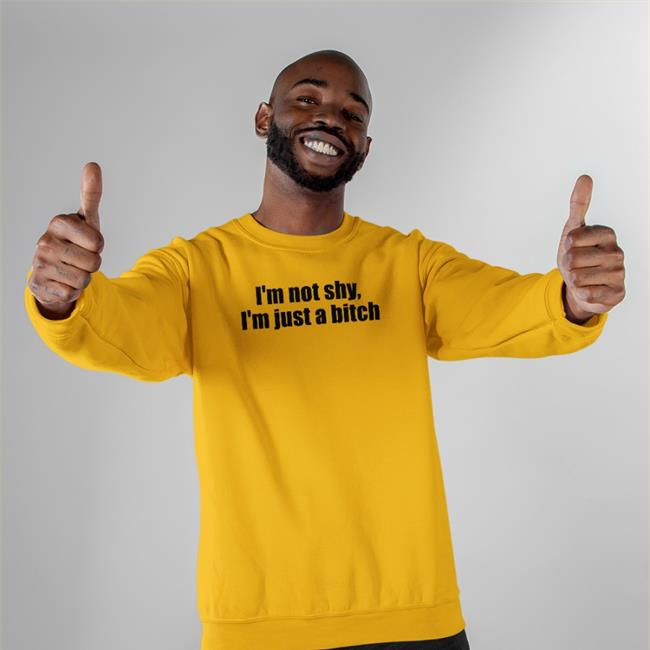 I'm Not Shy I'm Just A Bitch Tee