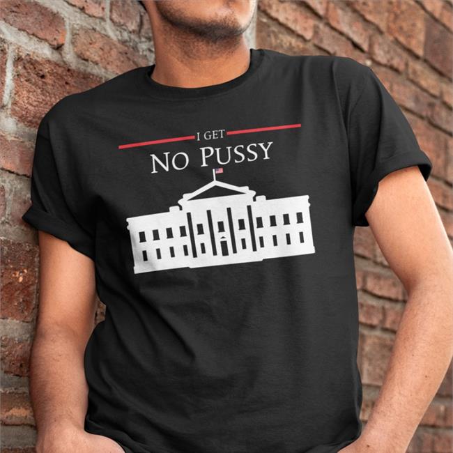 I Get No Pussy Sweatshirt