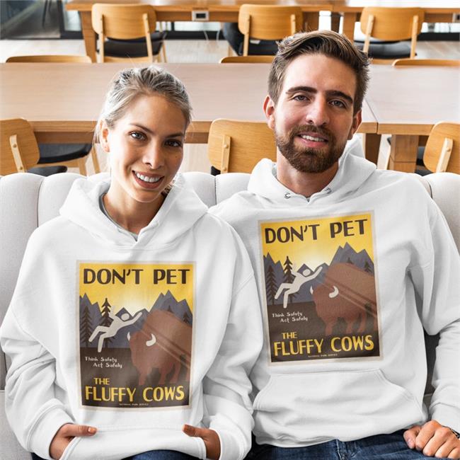Don't Pet The Fluffy Cows Think Safety Act Safely Shirt