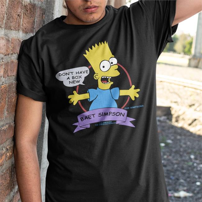 Don't Have A Box New Baet Simpson T Shirts