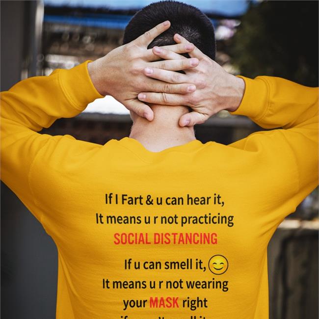 If I Fart And U Can Hear It It Means U R Not Practicing Social Distancing T-Shirt Shirts That Go Hard