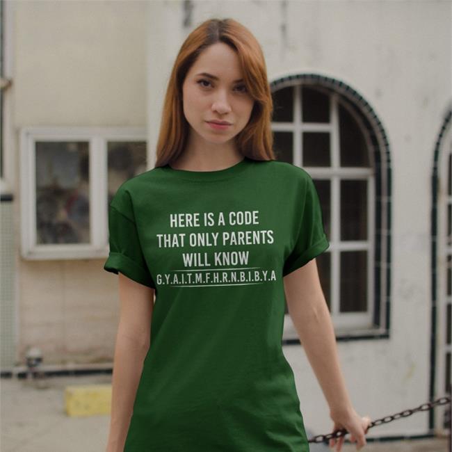 Here Is A Code That Only Parents Will Know Tee