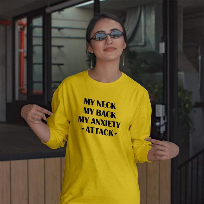 Shirts That Go Hard My Neck My Back My Anxiety Attack Shirt