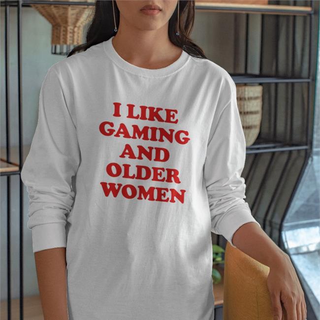 Funny I Like Gaming And Older Women Shirt
