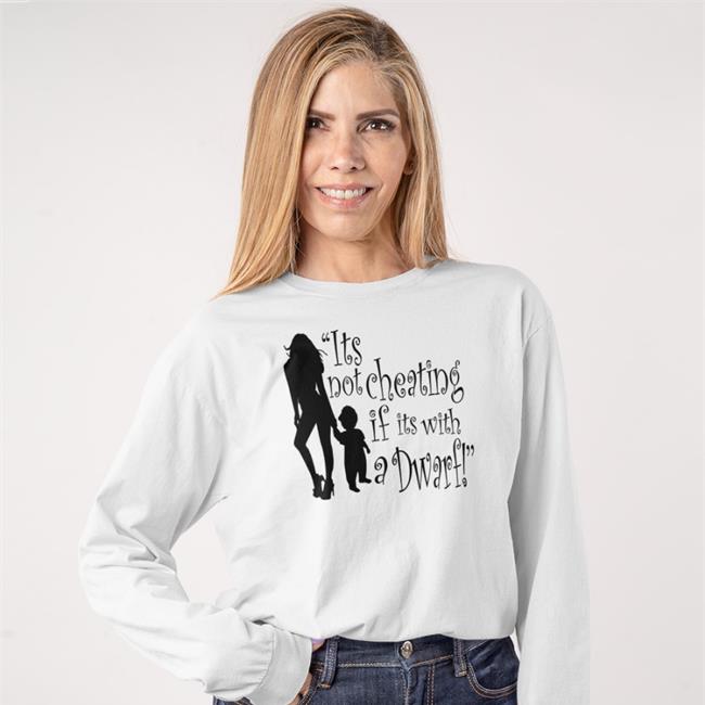 Shirts That Go Hard It's Not Cheating If Its With A Dwarf Sweatshirt Belowthecollar Store