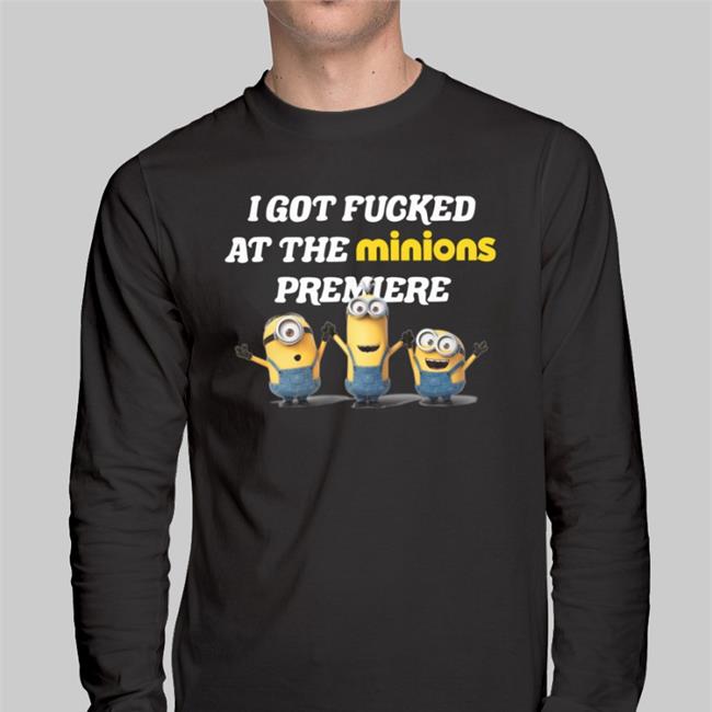 I Got Fucked At The Minions Premiere Shirt Wahlid Mohammad