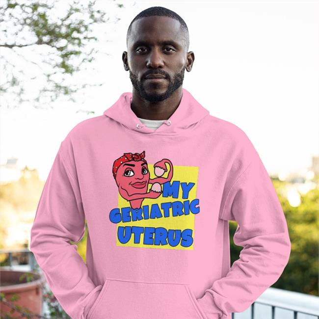 Funny My Geriatric Uterus Shirt