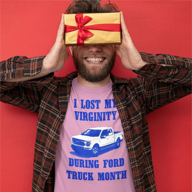 I Lost My Virginity During Ford Truck Month Tee Shirt
