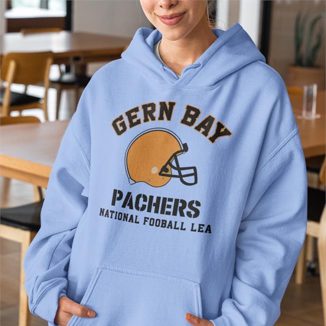 Gern Bay Pachers National Fooball Lea Hoodie Poorly Translated Shirts