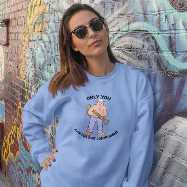 Only You Can Prevent Communismi Sweatshirt