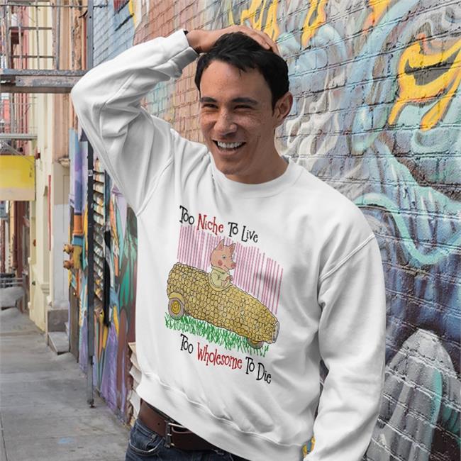 Too Niche To Live Too Wholesome To Die Shirt 2Fast2finkel Max