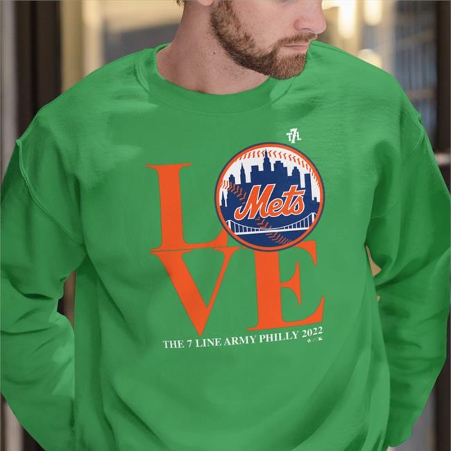 Love Mets The 7 Line Army Philly 2022 Sweatshirt The 7 Line