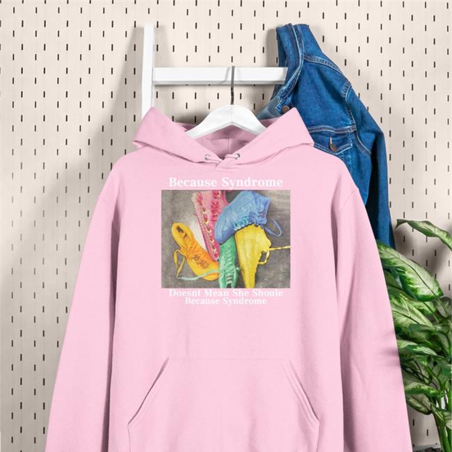 Because Syndrome Doesnt Mean She Shoule Because Syndrome Shirt Poorly Translated Shirts