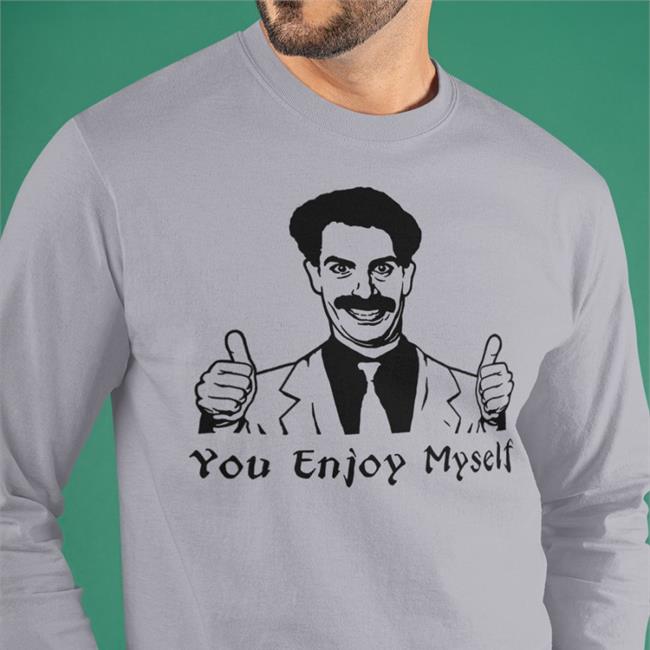 Borat You Enjoy Myself T Shirt Scott Marks