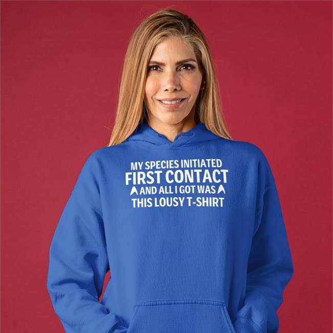 My Special Initiated First Contact And All Got Was This Louly T Shirt Tee Shirt