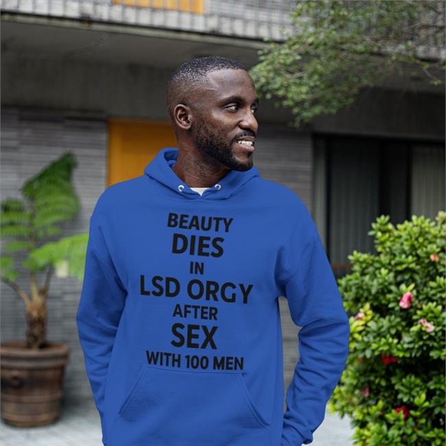Beauty Dies In Lsd Orgy After Sex With 100 Men Shirts