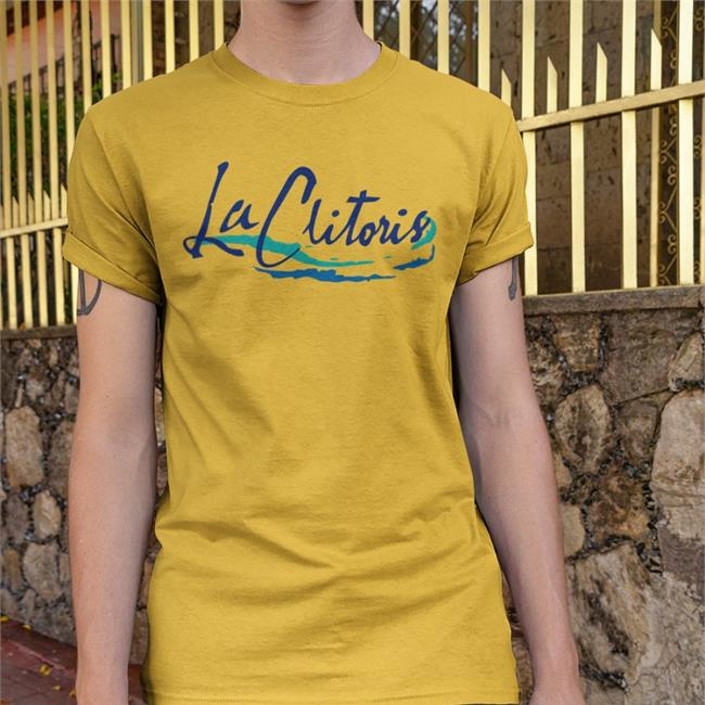 Shirts That Go Hard La Clitoris Shirt