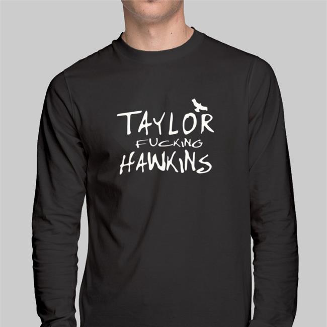 Taylor Fucking Hawkins T Shirts Taylor Hawkins