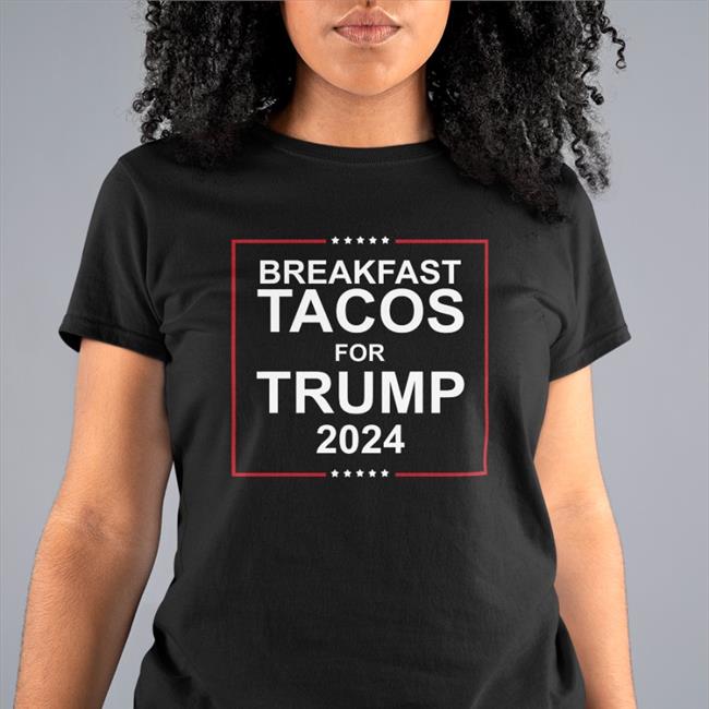Swatson922 Breakfast Tacos For Trump 2024 Shirt Jill Biden's