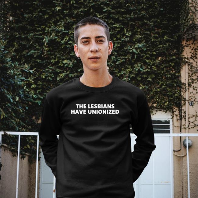 The Lesbians Have Unionized Tee Kaitlin Bruder