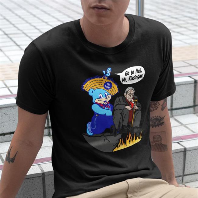 Goodshirts Merch Shirts That Go Hard Go To Hell Mr Kissinger Shirt