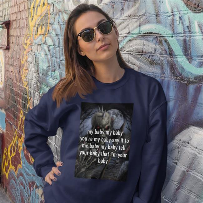 Not Real My Baby My Baby You're My Baby Say It To Me Baby My Baby Tell Hooded Sweatshirt Mitskiieaks