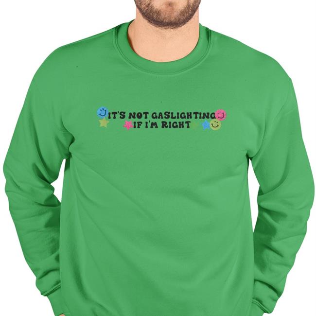 It's Not Gaslighting If I'm Right Hoodie