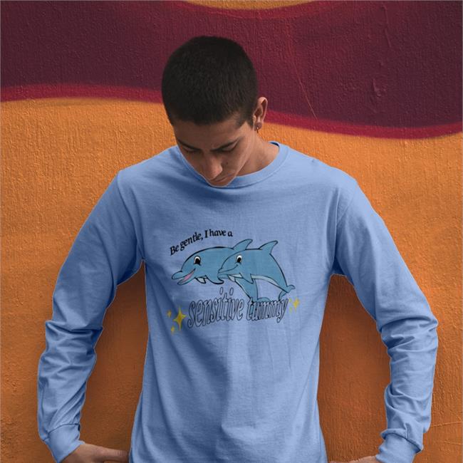 Shirts That Go Hard Be Gentle I Have A Sensitive Tummy Shirt Dolphin