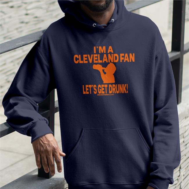 I'm A Cleveland Fan Let's Get Drunk Tee