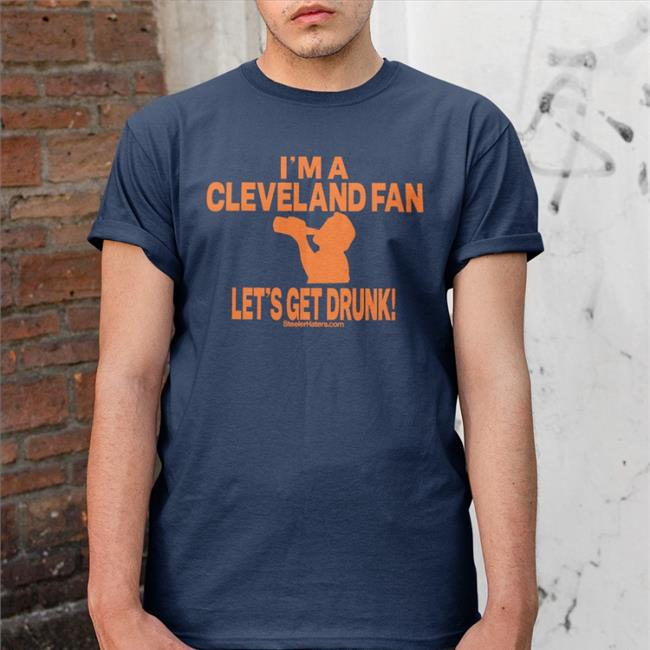 I'm A Cleveland Fan Let's Get Drunk T-Shirt Mandinotmandy Mand I'm A Cleveland Fan Let's Get Drunk Shirt Brown