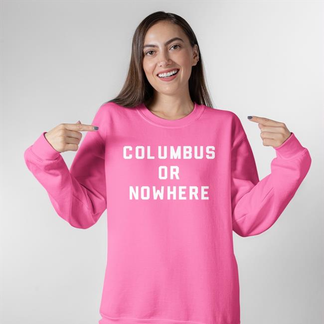 Columbus Or Nowhere Shirt